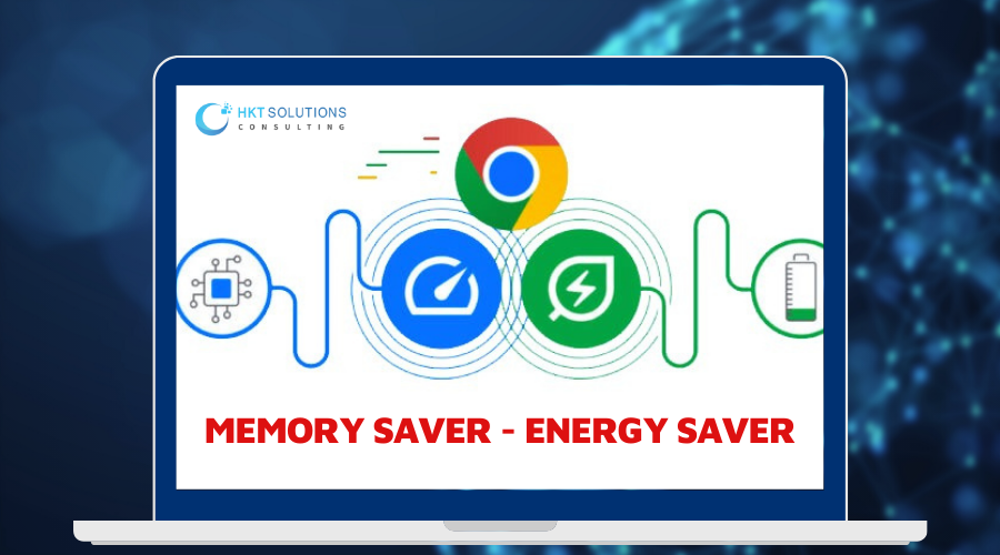 Cách kích hoạt Memory Saver và Energy Saver giúp trình duyệt Chrome hoạt động mượt và tiết kiệm năng lượng hơn