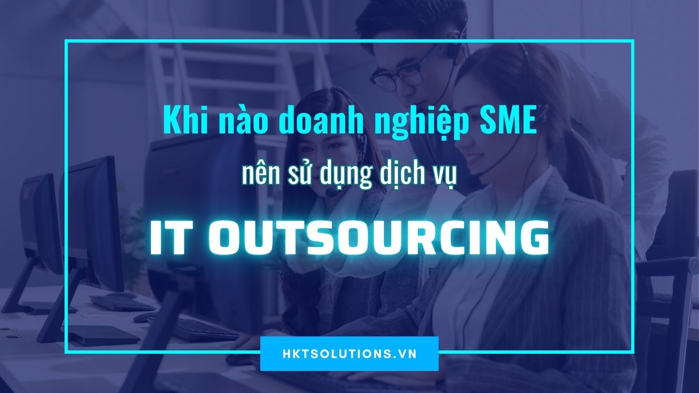 khi-nao-nen-dung-dich-vu-it-outsourcing