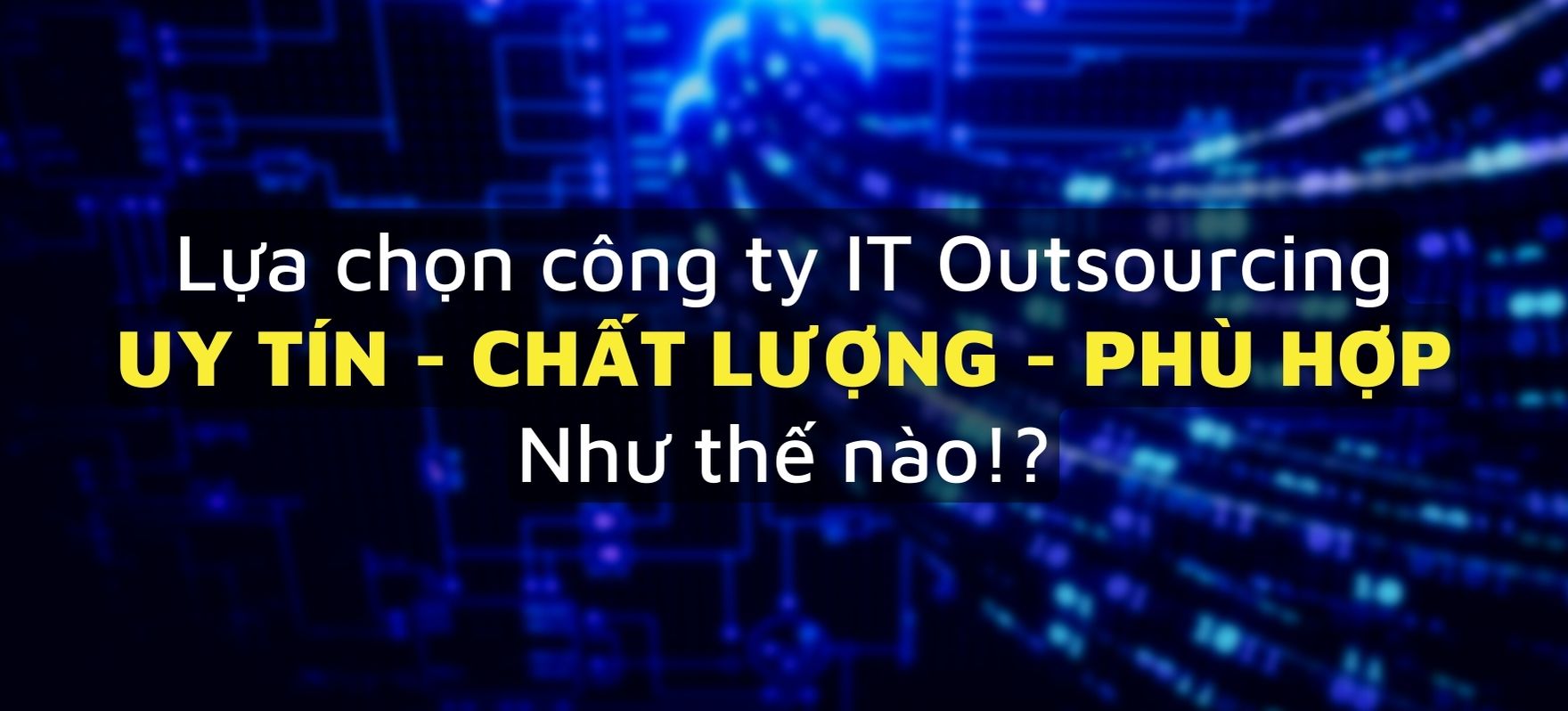 lua-chon-cong-ty-it-outsourcing-uy-tin-chat-luong-1