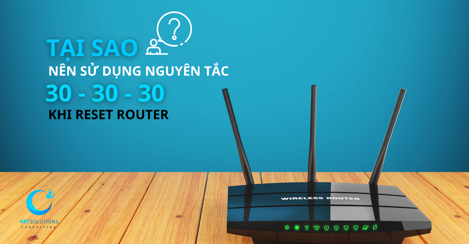 Qui tắc 30-30-30 khi reset router